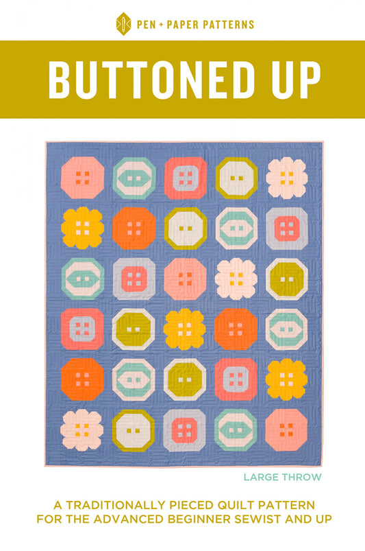 Buttoned Up quilt pattern by Pen + Paper Patterns - NOT a download
